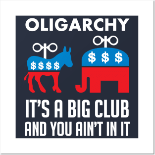 Oligarchy It's A Big Club And You Ain't In It - Political Corruption, Republicans, Democrats Posters and Art